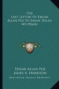 Cover: The Last Letters Of Edgar Allan Poe To Sarah Helen Whitman - Kessinger Publishing