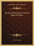 Cover: The French Revolution And The Reign Of Terror - Kessinger Publishing