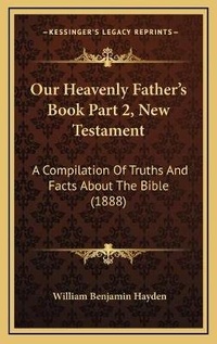 Bild: Our Heavenly Father's Book Part 2, New Testament - Kessinger Publishing