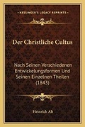 Cover: Der Christliche Cultus - Kessinger Publishing