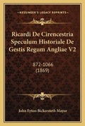 Cover: Ricardi De Cirencestria Speculum Historiale De Gestis Regum Angliae V2 - Kessinger Publishing