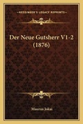 Cover: Der Neue Gutsherr V1-2 (1876) - Kessinger Publishing