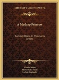 Cover: A Madcap Princess - Kessinger Publishing