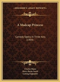 Enlarge image Cover: A Madcap Princess - Kessinger Publishing