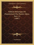 Cover: Tableau Historique Du Departement Des Hautes-Alpes, Part 1-2 (1887) - Kessinger Publishing