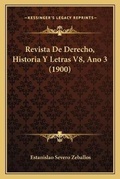 Cover: Revista De Derecho, Historia Y Letras V8, Ano 3 (1900) - Kessinger Publishing