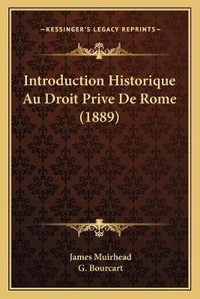 Enlarge image Cover: Introduction Historique Au Droit Prive De Rome (1889) - Kessinger Publishing