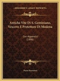 Cover: Antiche Vite Di S. Geminiano, Vescovo E Protettore Di Modena - Kessinger Publishing
