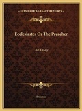 Cover: Ecclesiastes Or The Preacher - Kessinger Publishing