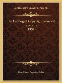 Abbildung von: The Catalog of Copyright Renewal Records (1959) - Kessinger Publishing