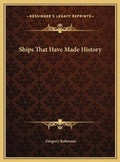 Cover: Ships That Have Made History - Kessinger Publishing
