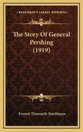 Cover: The Story Of General Pershing (1919) - Kessinger Publishing