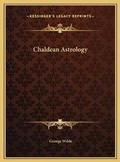 Cover: Chaldean Astrology - Kessinger Publishing