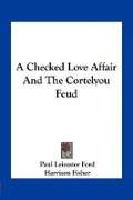 Cover: A Checked Love Affair And The Cortelyou Feud - Kessinger Publishing