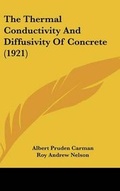 Cover: The Thermal Conductivity and Diffusivity of Concrete (1921) - Kessinger Publishing