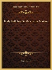 Enlarge image Cover: Body Building Or Man in the Making - Kessinger Publishing