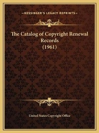 Abbildung von: The Catalog of Copyright Renewal Records (1961) - Kessinger Publishing