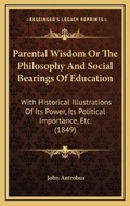Cover: Parental Wisdom Or The Philosophy And Social Bearings Of Education - Kessinger Publishing