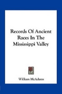 Enlarge image Cover: Records Of Ancient Races In The Mississippi Valley - Kessinger Publishing