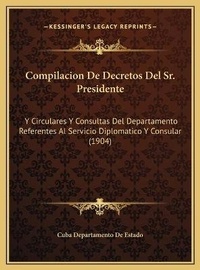 Abbildung von: Compilacion De Decretos Del Sr. Presidente - Kessinger Publishing