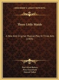 Cover: Three Little Maids - Kessinger Publishing