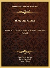 Enlarge image Cover: Three Little Maids - Kessinger Publishing