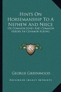 Abbildung von: Hints On Horsemanship To A Nephew And Niece - Kessinger Publishing
