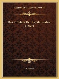 Enlarge image Cover: Das Problem Der Krystallisation (1897) - Kessinger Publishing