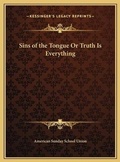 Bild: Sins of the Tongue Or Truth Is Everything - Kessinger Publishing