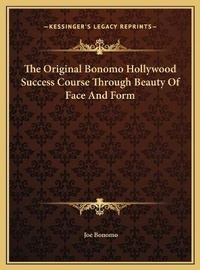 Enlarge image Cover: The Original Bonomo Hollywood Success Course Through Beauty Of Face And Form - Kessinger Publishing