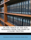 Cover: In the Track of the Sun; Readings from the Diary of a Globe Trotter - Nabu Press