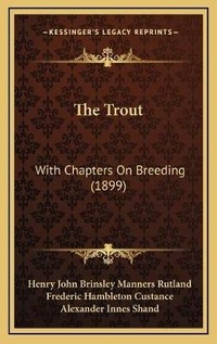 Enlarge image Cover: The Trout - Kessinger Publishing