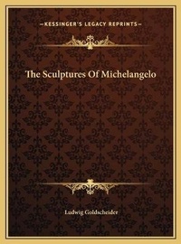 Enlarge image Cover: The Sculptures Of Michelangelo - Kessinger Publishing