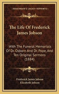 Enlarge image Cover: The Life Of Frederick James Jobson - Kessinger Publishing