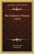 Cover: The Unknown Woman (1912) - Kessinger Publishing