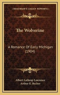 Enlarge image Cover: The Wolverine - Kessinger Publishing