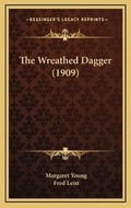 Cover: The Wreathed Dagger (1909) - Kessinger Publishing