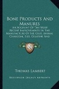 Cover: Bone Products And Manures - Kessinger Publishing