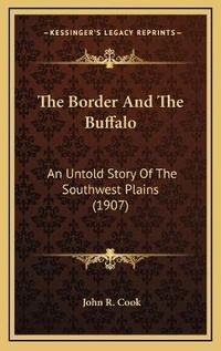 Enlarge image Cover: The Border And The Buffalo - Kessinger Publishing