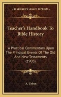 Cover: Teacher's Handbook To Bible History - Kessinger Publishing