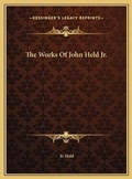 Cover: The Works Of John Held Jr. - Kessinger Publishing