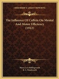 Cover: The Influence Of Caffein On Mental And Motor Efficiency (1912) - Kessinger Publishing