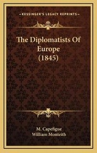 Abbildung von: The Diplomatists Of Europe (1845) - Kessinger Publishing