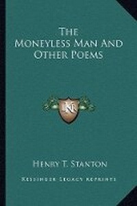 Enlarge image Cover: The Moneyless Man And Other Poems - Kessinger Publishing