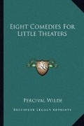 Cover: Eight Comedies For Little Theaters - Kessinger Publishing