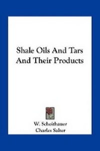 Enlarge image Cover: Shale Oils And Tars And Their Products - Kessinger Publishing