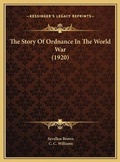 Cover: The Story Of Ordnance In The World War (1920) - Kessinger Publishing