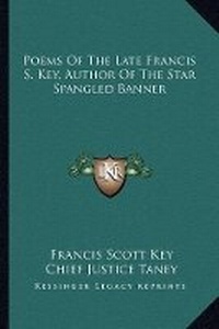 Enlarge image Cover: Poems Of The Late Francis S. Key, Author Of The Star Spangled Banner - Kessinger Publishing