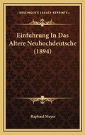 Cover: Einfuhrung In Das Altere Neuhochdeutsche (1894) - Kessinger Publishing