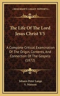 Cover: The Life Of The Lord Jesus Christ V5 - Kessinger Publishing